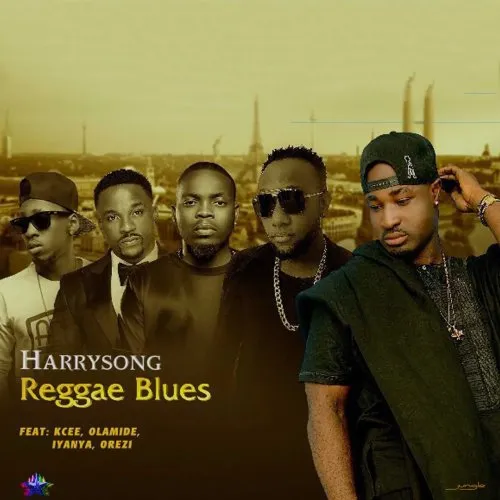 Harrysong - Reggae Blues (feat. Kcee, Olamide, Iyanya & Orezi)